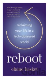 REBOOT: Reclaiming Your Life in a Tech-Obsessed World