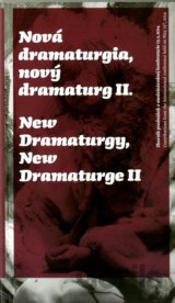 Nová dramaturgia, nový dramaturg II. / New Dramaturgy, New Dramaturge II