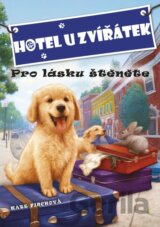 Hotel U zvířátek: Pro lásku štěněte