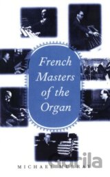 French Masters of the Organ