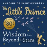 The Little Prince: Wisdom from Beyond the Stars