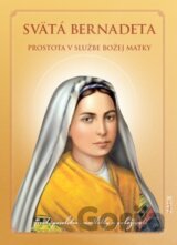 Svätá Bernadeta – prostota v službe Božej matky