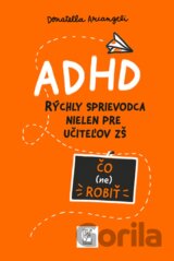 ADHD rýchly sprievodca nielen pre učiteľov ZŠ