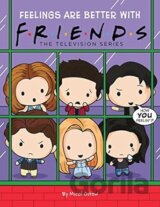 Feelings Are Better With Friends: The Television Series