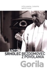 Anton Srholec - Bezdomovec z povolania