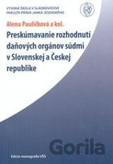 Preskúmavanie rozhodnutí daňových orgánov súdmi v Slovenskej a Českej republike.