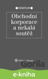 Meritum Obchodní korporace a nekalá soutěž