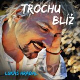 Lukáš Hrabal: Trochu blíž