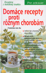 Domáce recepty proti rôznym chorobám: Receptúry z babičkinej truhlice