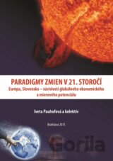 Paradigmy zmien v 21. storočí: Európa, Slovensko – súvislosti globálneho ekonomického a mierového potenciálu