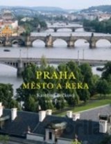Praha: město a řeka