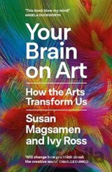 Your Brain on Art : How the Arts Transform Us