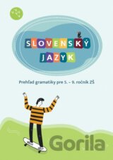 Slovenský jazyk - Prehľad gramatiky pre 5. – 9. ročník ZŠ