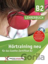 Hörtraining neu für das Goethe Zertifikat B2. v: Lehrerbuch