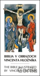 Biblia v obrazoch Vincenta Hložníka / The Bible illustrated by Vincent Hložník