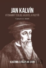 Jan Kalvín: významný teolog, kazatel a pastýř