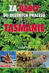 Za ďábly do deštných pralesů Tasmánie