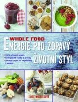 WHOLE FOOD: Energie pro zdravý životní styl