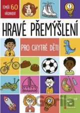 Hravé přemýšlení pro chytré děti