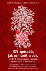 109 způsobů, jak ochránit srdce, předejít riziku srdeční choroby, zabránit mu a odvrátit ho