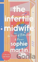 The Infertile Midwife: In Search of Motherhood