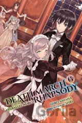 Death March to the Parallel World Rhapsody, (Light Novel) Vol. 6