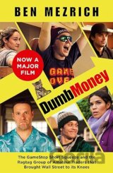 Dumb Money: The Major Motion Picture, based on the bestselling novel previously published as The Antisocial Network