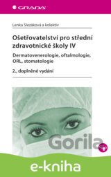 Ošetřovatelství pro střední zdravotnické školy IV - Dermatovenerologie, oftalmologie, ORL, stomatologie