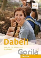Dabei! A1.2. Deutsch als Fremdsprache / Arbeitsbuch