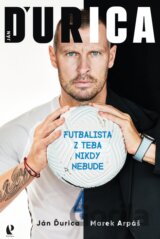 Ján Ďurica: Futbalista z teba nikdy nebude