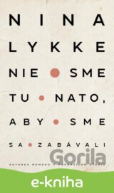 Nie sme tu nato, aby sme sa zabávali