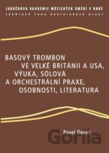 Basový trombon ve Velké Británii a USA, výuka, sólová a orchestrální praxe, osobnosti, literatura