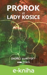 Prorok a Lady Kosice