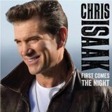 ISAAK CHRIS - FIRST COMES THE NIGHT