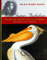 John James Audubon – Nejslavnější atlas ptáků