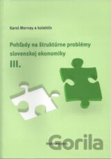 Pohľady na štruktúrne problémy slovenskej ekonomiky III