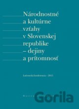 Národnostné a kultúrne vzťahy v Slovenskej republike - dejiny a prítomnosť