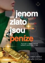 Jenom zlato jsou peníze
