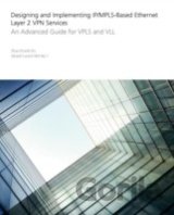 Designing anImplementing IP/MPLS-Based Ethernet Layer 2 VPN Services