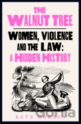 The Walnut Tree: Women, Violence and the Law