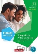 Fokus Deutsch B2 - Erfolgreich in Alltag und Beruf - Kurs- und Übungsbuch