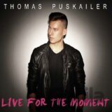THOMAS PUSKAILER: Live for the Moment