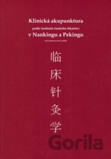 Klinická akupunktura podle institutů čínského lékařství v Nankingu a Pekingu