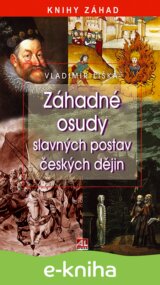 Záhadné osudy slavných postav českých dějin