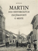 Martin - 100 historických zaujímavostí