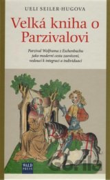Velká kniha o Parzivalovi (Ueli Seiler-Hugova) [CZ]