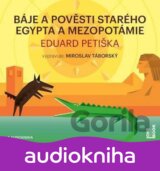 Báje a pověsti starého Egypta a Mezopotámie - CDmp3 (Čte Miroslav Táborský) (Edu