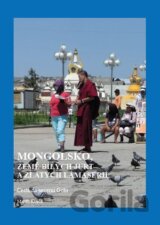 Mongolsko, země bílých jurt a zlatých lámaserií