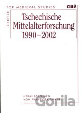 Tschechische Mittelalterforschung 1990 - 2002