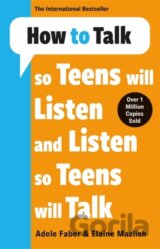 How to Talk so Teens will Listen & Listen so Teens will Talk